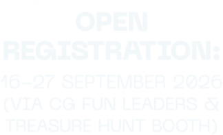 Open registration: 16-27 September 2026 (via CG fun leaders and Treasure Hunt booth)